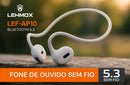 FONE DE OUVIDO SEM FIO 
BLUETOOTH 5.3 LEHMOX LEF-
AP10
